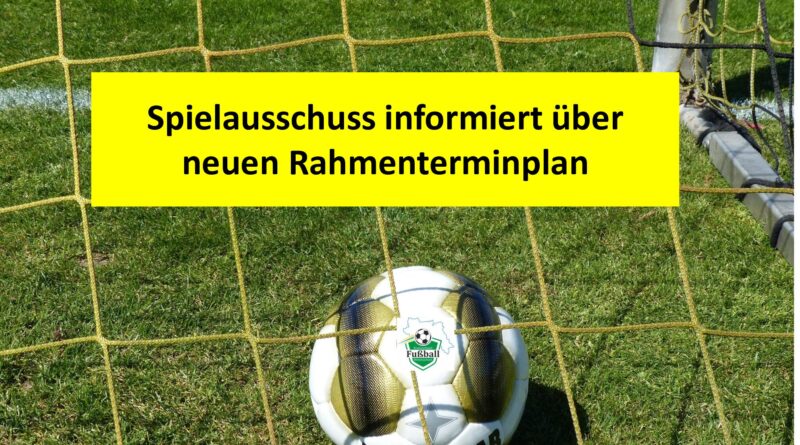 Spielausschuss informiert über neuen Rahmenterminplan 2025/2026